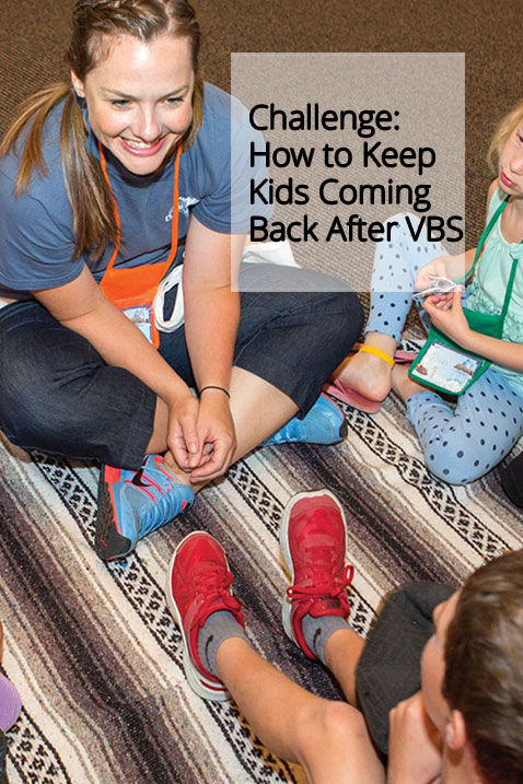 Keep kids coming back after VBS